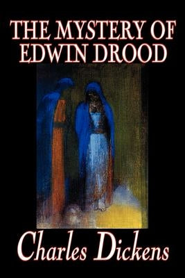 The Mystery of Edwin Drood by Charles Dickens, Fiction, Classics, Literary by Dickens, Charles