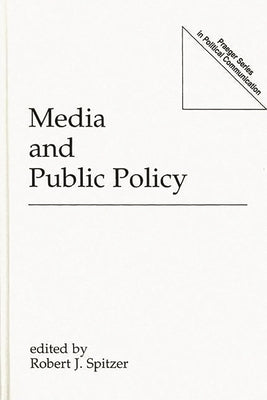 Media and Public Policy by Spitzer, Robert J.