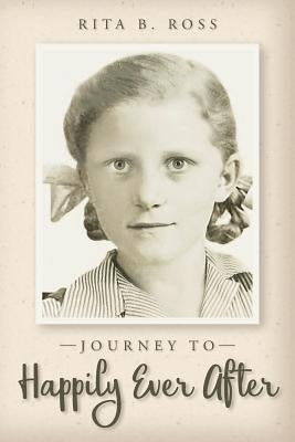 Journey to Happily Ever After by Ross, Rita B.