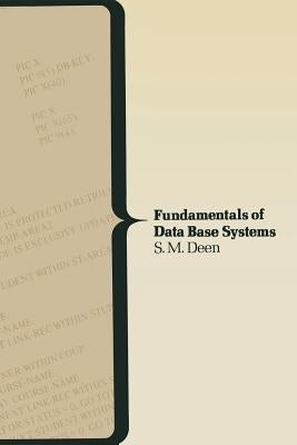 Fundamentals of Data Base Systems by Deen, S. M.