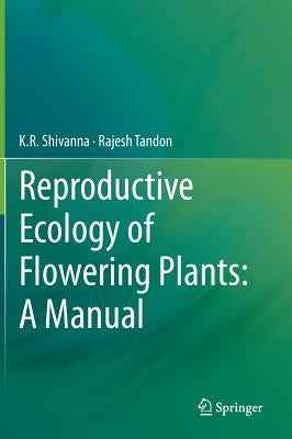 Reproductive Ecology of Flowering Plants: A Manual by Shivanna, K. R.