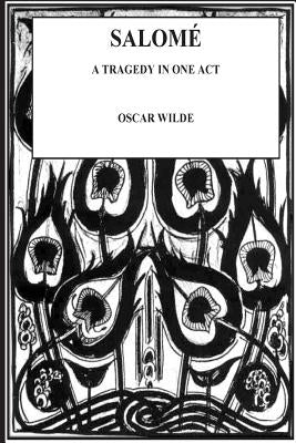 Salome. A Tragedy in One Act by Wilde, Oscar