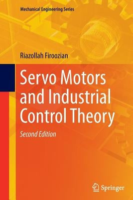 Servo Motors and Industrial Control Theory by Firoozian, Riazollah