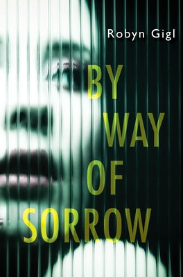 By Way of Sorrow by Gigl, Robyn