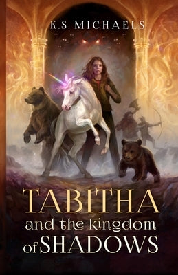 Tabitha and the Kingdom of Shadows by Michaels, K. S.