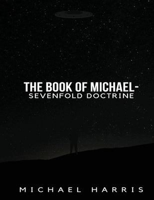 The Book of Michael - Sevenfold Doctrine by Harris, Michael