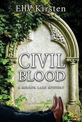 Civil Blood: A Mirror Lake Mystery by Kirsten, Elly