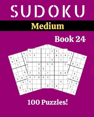 Sudoku Medium Book 24: 100 Sudoku for Adults - Large Print - Medium Difficulty - Solutions at the End - 8'' x 10'' by Picard, Stella