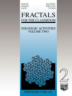 Fractals for the Classroom: Strategic Activities Volume Two by Peitgen, Heinz-Otto