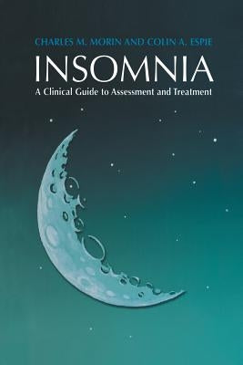 Insomnia: A Clinical Guide to Assessment and Treatment by Morin, Charles M.