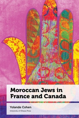 Moroccan Jews in France and Canada by Cohen, Yolande