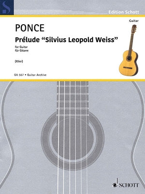 Prelude 'silvius Leopold Weiss': First Edition Reconstructed by Johannes Klier Guitar by Ponce, Manuel Maria