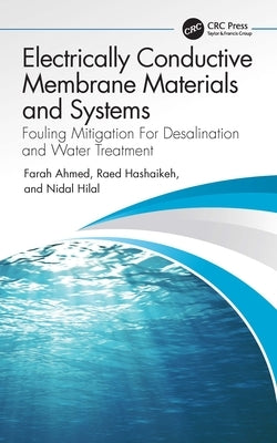 Electrically Conductive Membrane Materials and Systems: Fouling Mitigation For Desalination and Water Treatment by Ahmed, Farah