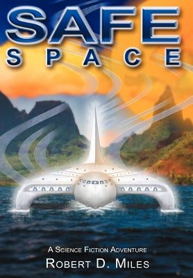 SafeSpace by Miles, Robert D.
