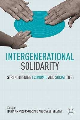 Intergenerational Solidarity: Strengthening Economic and Social Ties by Cruz-Saco, M.