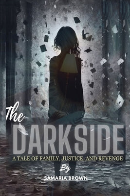 The Darkside: A Tale Of Family, Justice And Revenge by Brown, Samaria