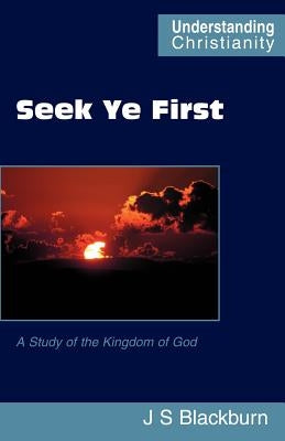 Seek Ye First by Blackburn, John S.
