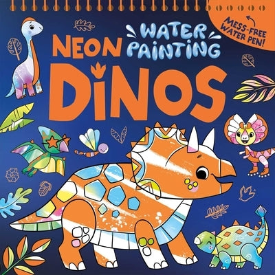 Water Painting: Neon Dinos: Mess Free Activity Book by Igloobooks