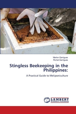 Stingless Beekeeping in the Philippines by Garrigues, Marlon