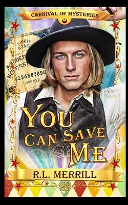 You Can Save Me: Carnival of Mysteries by Merrill, R. L.