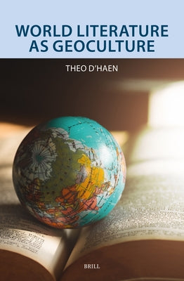 World Literature as Geoculture by D'Haen, Theo