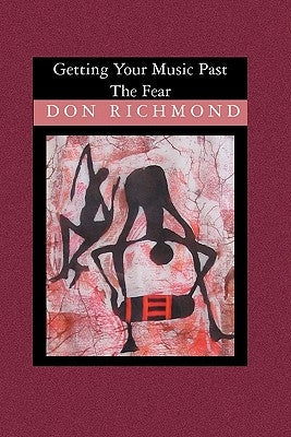 Getting Your Music Past the Fear by Richmond, Don