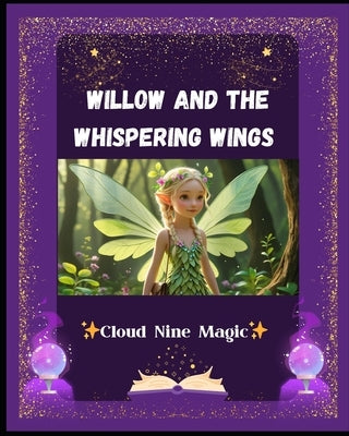 Willow and the Whispering Wings: A Heartwarming Fairy Tale Picture Book for Kids by Magic, Cloud Nine