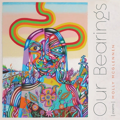 Our Bearings: Poems Volume 86 by McGlennen, Molly