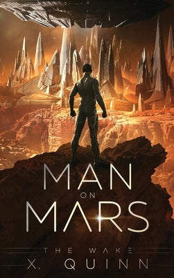 Man on Mars: The Wake (Book 1) by Quinn, X.