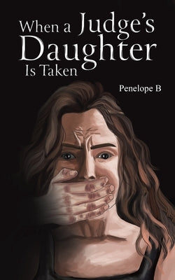When a Judge's Daughter Is Taken by Lowe, Christina