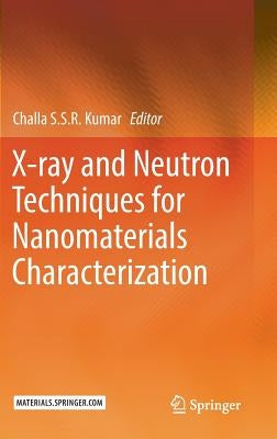 X-Ray and Neutron Techniques for Nanomaterials Characterization by Kumar, Challa S. S. R.