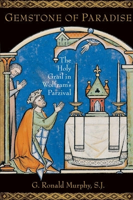 Gemstone of Paradise: The Holy Grail in Wolfram's Parzival by Murphy, G. Ronald