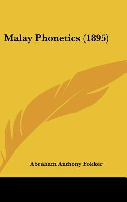 Malay Phonetics (1895) by Fokker, Abraham Anthony