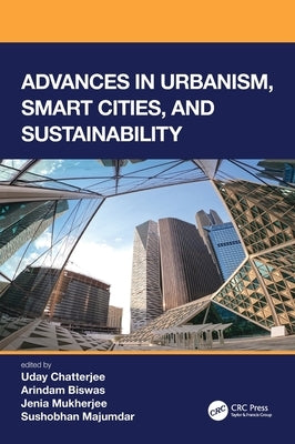 Advances in Urbanism, Smart Cities, and Sustainability by Chatterjee, Uday