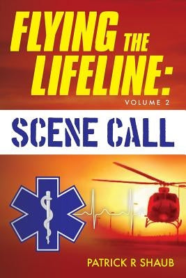 Flying the Lifeline: Volume 2 Scene Call by Shaub, Patrick R.