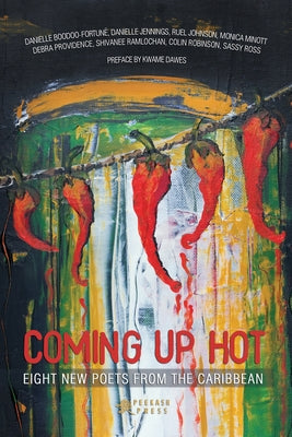 Coming Up Hot: Eight New Poets from the Caribbean by Peekash Press