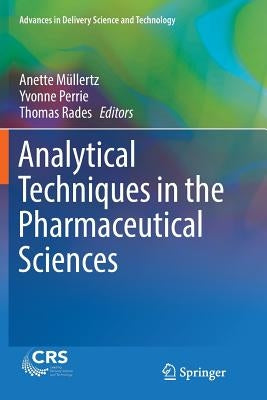 Analytical Techniques in the Pharmaceutical Sciences by Müllertz, Anette