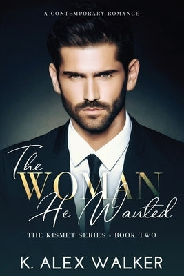 The Woman He Wanted: An Interracial Contemporary Romance by Walker, K. Alex