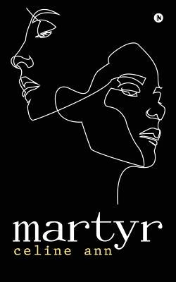 Martyr by Celine Ann