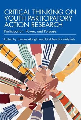 Critical Thinking on Youth Participatory Action Research: Participation, Power, and Purpose by Albright, Thomas