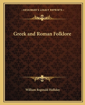 Greek and Roman Folklore by Halliday, William Reginald