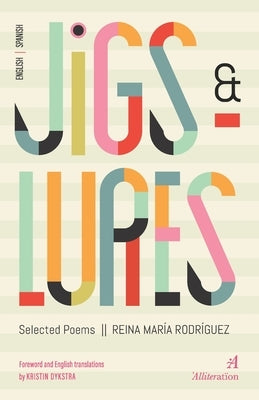 Jigs and Lures: Selected Poems by Dykstra, Kristin