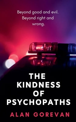 The Kindness of Psychopaths by Gorevan, Alan