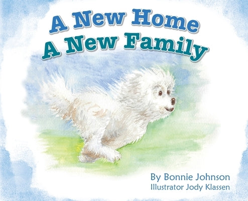 A New Home - A New Family by Johnson, Bonnie L.
