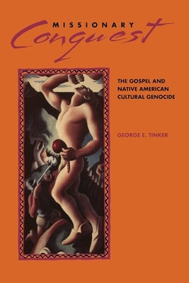 Missionary Conquest by Tinker, George E.