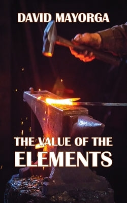 The Value of the Elements by Mayorga, David