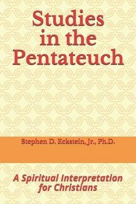 Studies in the Pentateuch: A Spiritual Interpretation for Christians by Gordon, Timothy