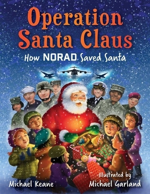 Operation Santa Claus: How Norad Saved Santa by Keane, Michael