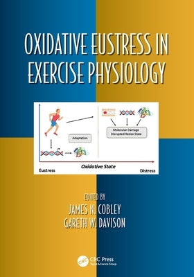 Oxidative Eustress in Exercise Physiology by Cobley, James N.