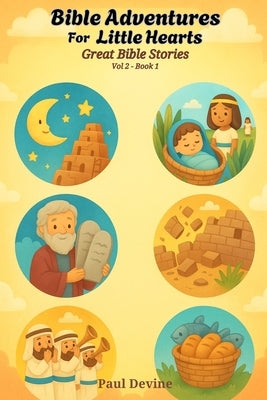Bible Adventures for Little Hearts (Vol 2): Great Bible Stories by Devine, Paul
